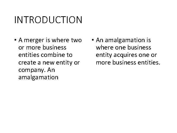 INTRODUCTION • A merger is where two or more business entities combine to create