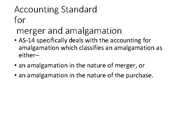 Accounting Standard for merger and amalgamation • AS-14 specifically deals with the accounting for