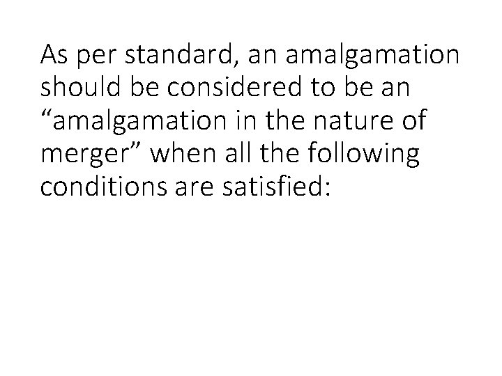 As per standard, an amalgamation should be considered to be an “amalgamation in the