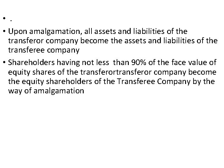  • . • Upon amalgamation, all assets and liabilities of the transferor company