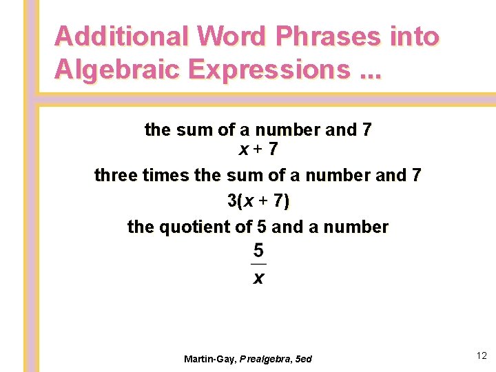 Additional Word Phrases into Algebraic Expressions. . . the sum of a number and