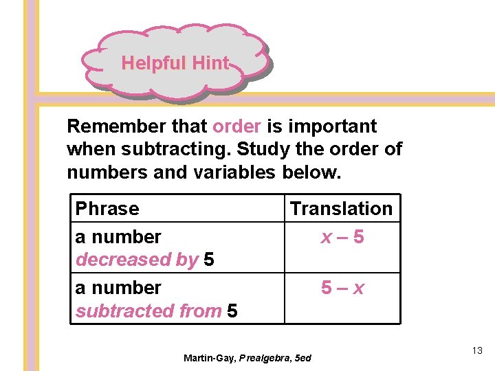 Helpful Hint Remember that order is important when subtracting. Study the order of numbers