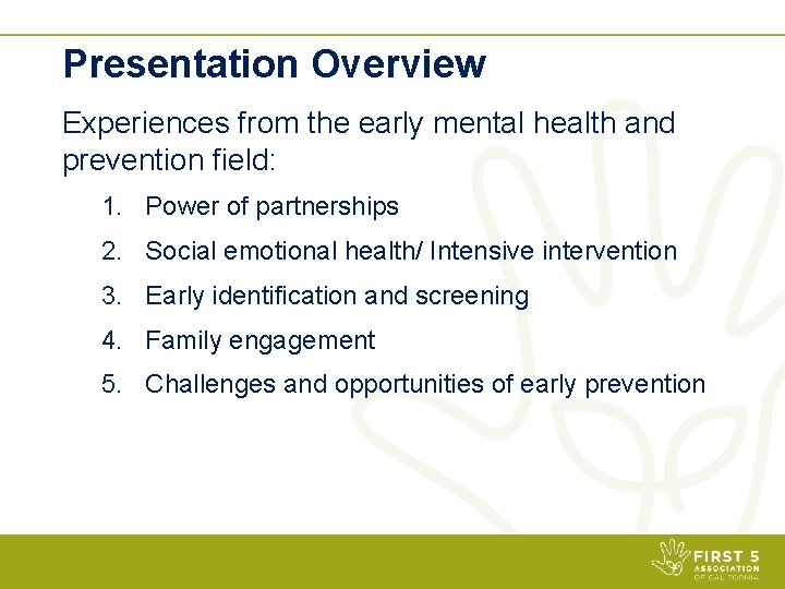 Presentation Overview Experiences from the early mental health and prevention field: 1. Power of