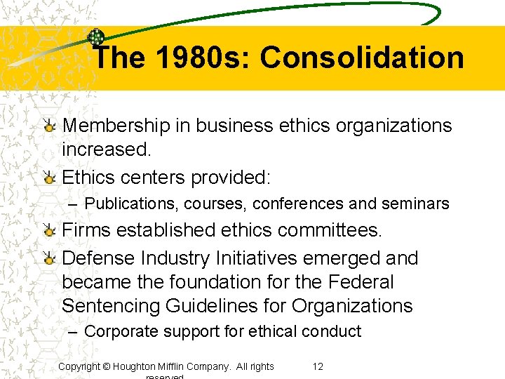 The 1980 s: Consolidation Membership in business ethics organizations increased. Ethics centers provided: –