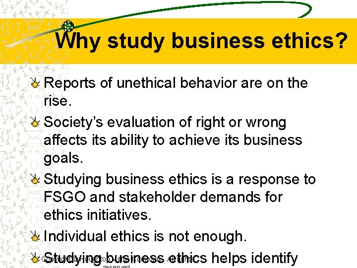 Why study business ethics? Reports of unethical behavior are on the rise. Society’s evaluation