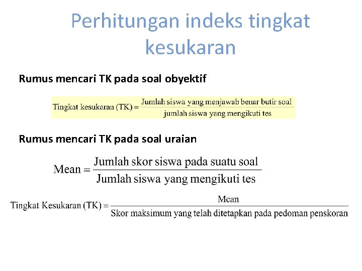 Perhitungan indeks tingkat kesukaran Rumus mencari TK pada soal obyektif Rumus mencari TK pada