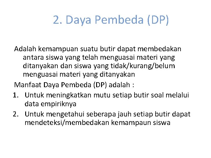 2. Daya Pembeda (DP) Adalah kemampuan suatu butir dapat membedakan antara siswa yang telah