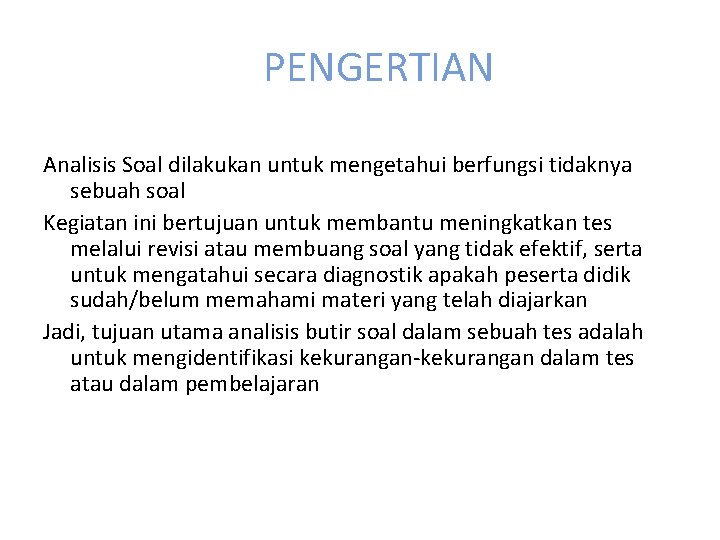 PENGERTIAN Analisis Soal dilakukan untuk mengetahui berfungsi tidaknya sebuah soal Kegiatan ini bertujuan untuk