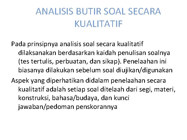 ANALISIS BUTIR SOAL SECARA KUALITATIF Pada prinsipnya analisis soal secara kualitatif dilaksanakan berdasarkan kaidah