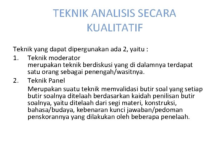 TEKNIK ANALISIS SECARA KUALITATIF Teknik yang dapat dipergunakan ada 2, yaitu : 1. Teknik