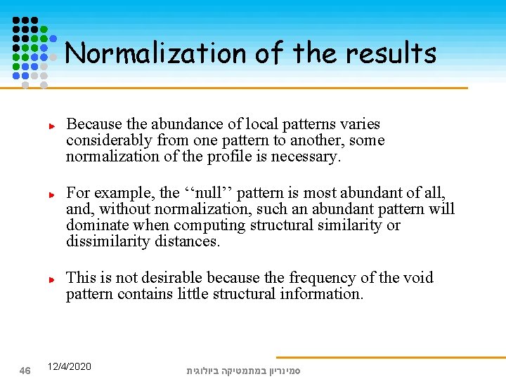 Normalization of the results Because the abundance of local patterns varies considerably from one