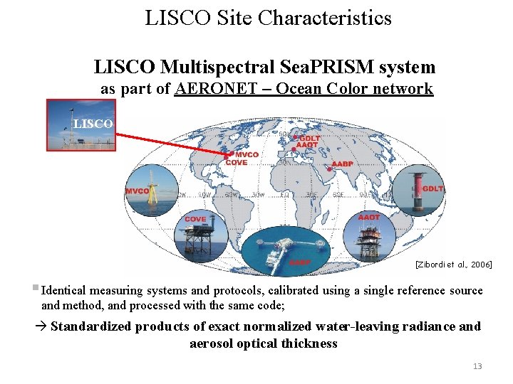 LISCO Site Characteristics LISCO Multispectral Sea. PRISM system as part of AERONET – Ocean