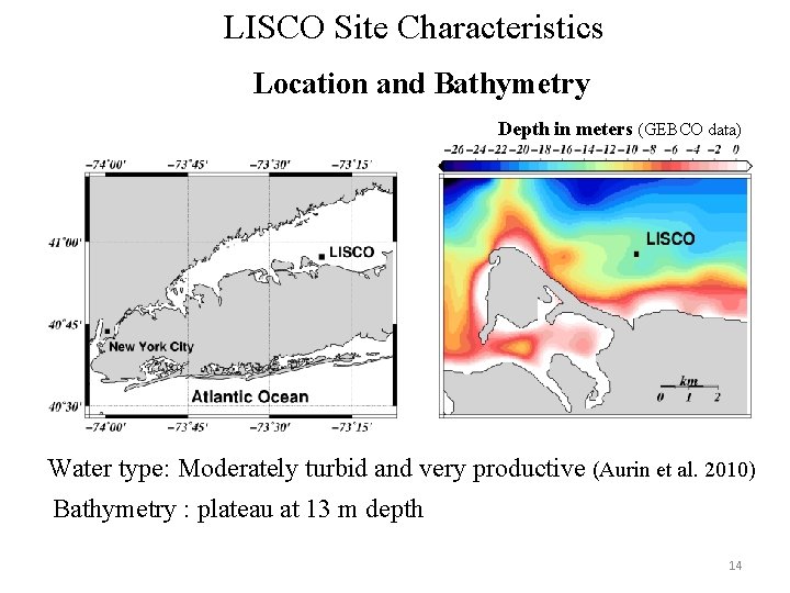 LISCO Site Characteristics Location and Bathymetry Depth in meters (GEBCO data) Water type: Moderately