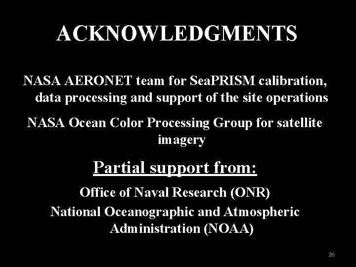 ACKNOWLEDGMENTS NASA AERONET team for Sea. PRISM calibration, data processing and support of the