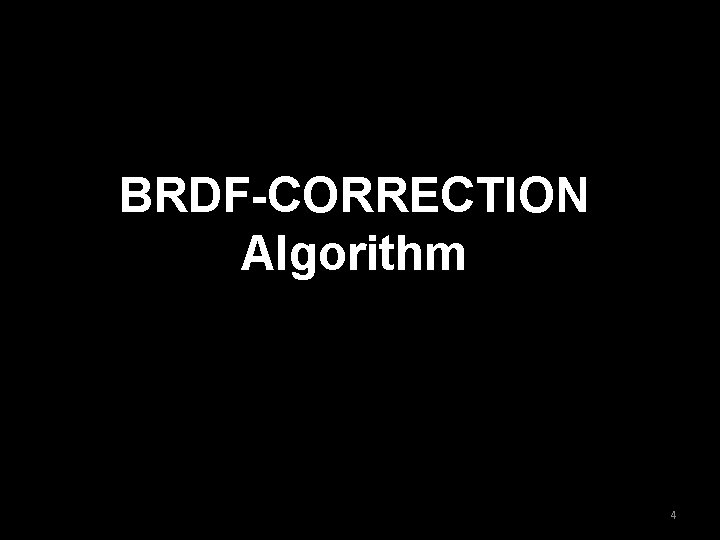 BRDF-CORRECTION Algorithm 4 
