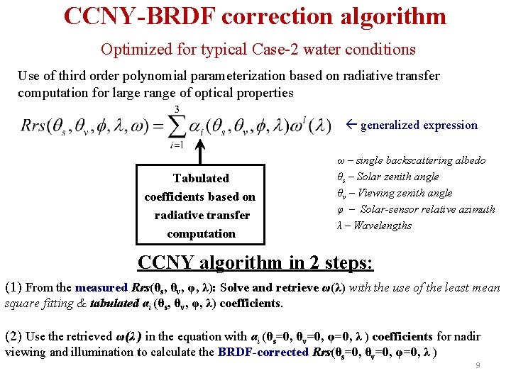 CCNY-BRDF correction algorithm Optimized for typical Case-2 water conditions Use of third order polynomial