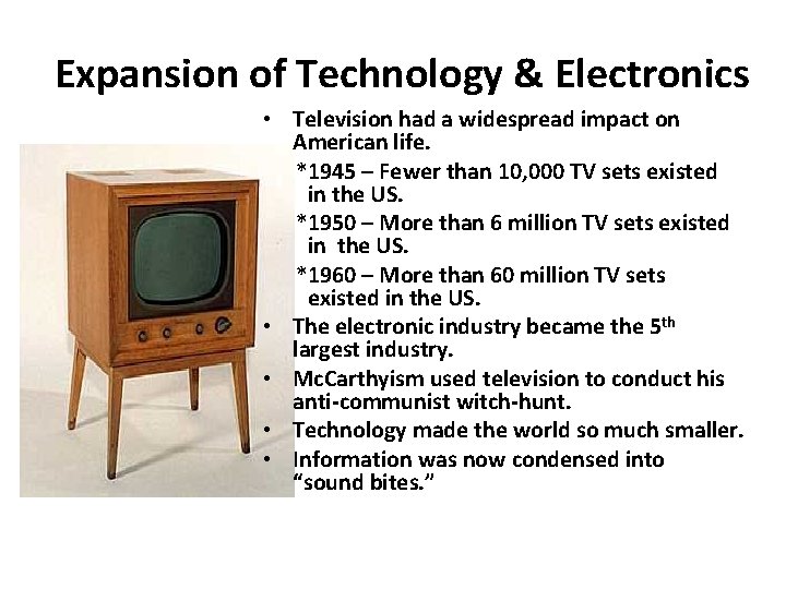 Expansion of Technology & Electronics • Television had a widespread impact on American life.