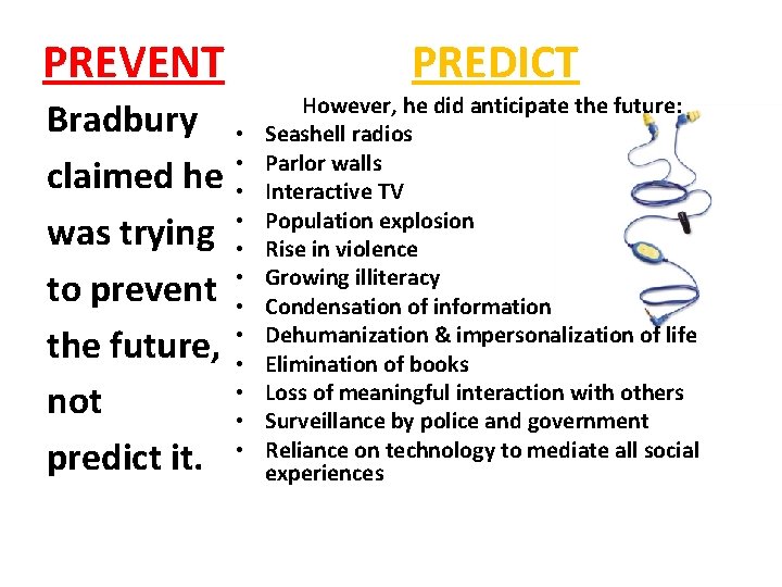 PREVENT Bradbury claimed he was trying to prevent the future, not predict it. PREDICT