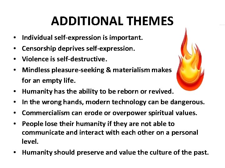 ADDITIONAL THEMES • • • Individual self-expression is important. Censorship deprives self-expression. Violence is