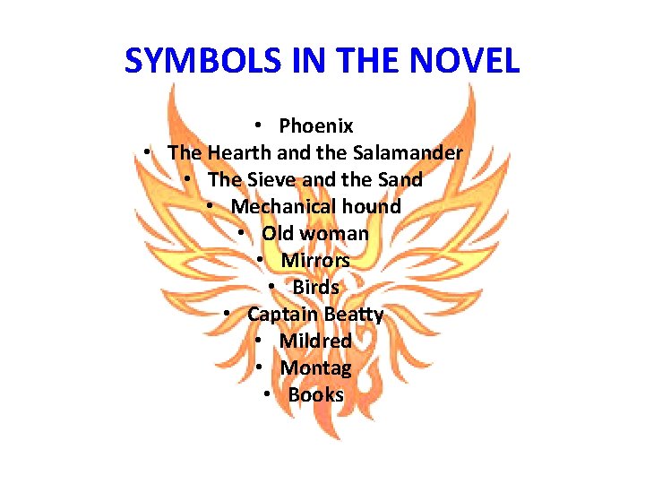 SYMBOLS IN THE NOVEL • Phoenix • The Hearth and the Salamander • The