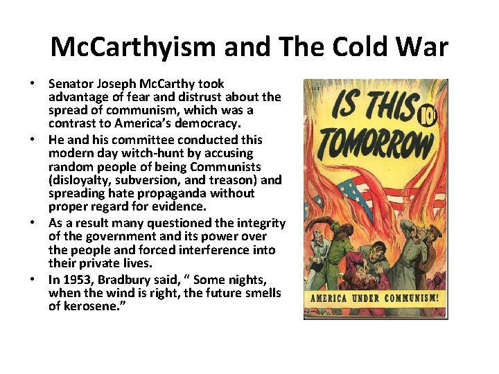Mc. Carthyism and The Cold War • Senator Joseph Mc. Carthy took advantage of