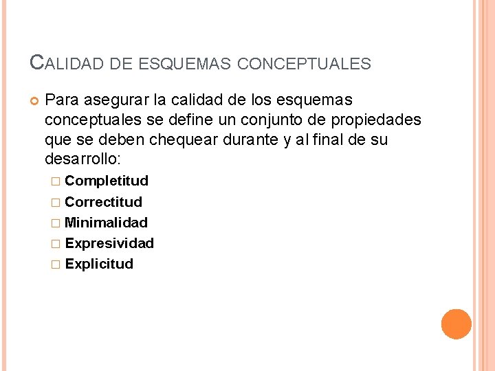 CALIDAD DE ESQUEMAS CONCEPTUALES Para asegurar la calidad de los esquemas conceptuales se define