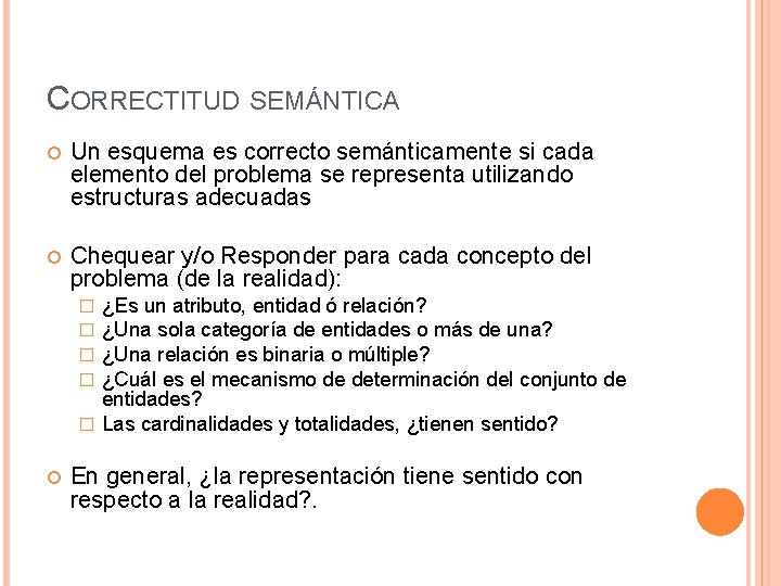 CORRECTITUD SEMÁNTICA Un esquema es correcto semánticamente si cada elemento del problema se representa