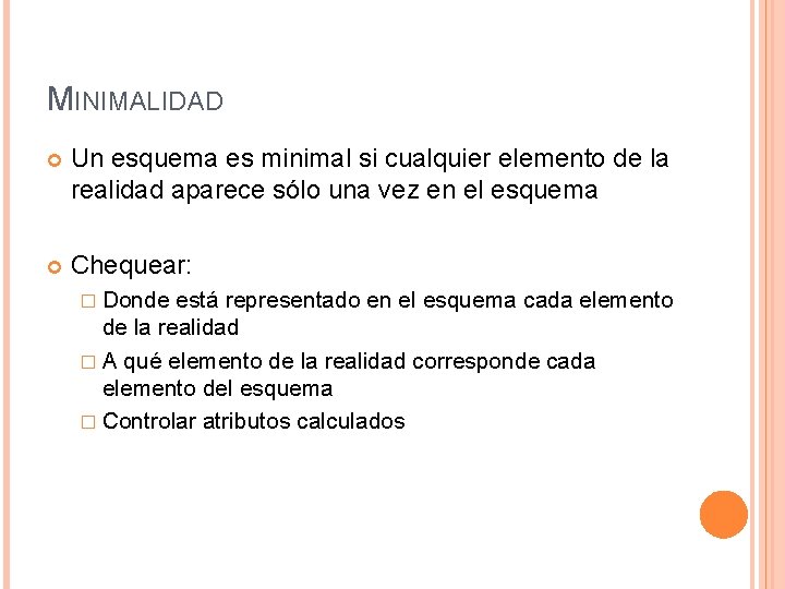 MINIMALIDAD Un esquema es minimal si cualquier elemento de la realidad aparece sólo una