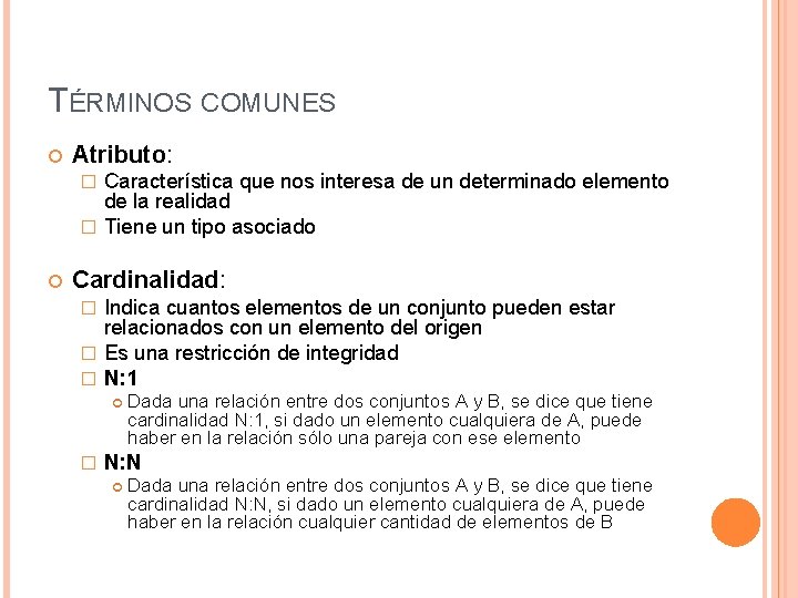 TÉRMINOS COMUNES Atributo: Característica que nos interesa de un determinado elemento de la realidad