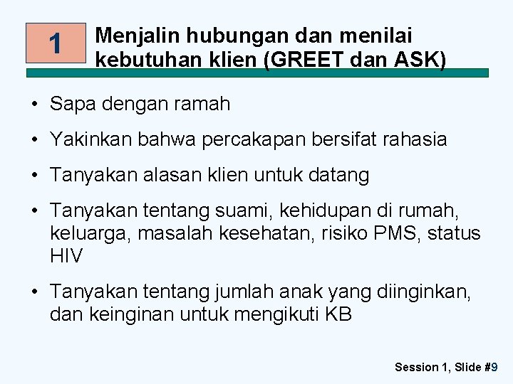 1 Menjalin hubungan dan menilai kebutuhan klien (GREET dan ASK) • Sapa dengan ramah