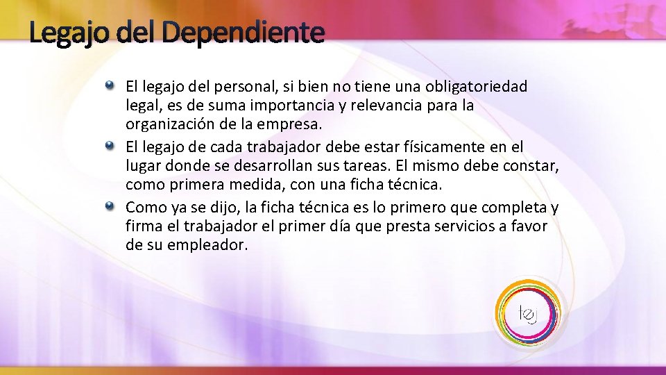 Legajo del Dependiente El legajo del personal, si bien no tiene una obligatoriedad legal,