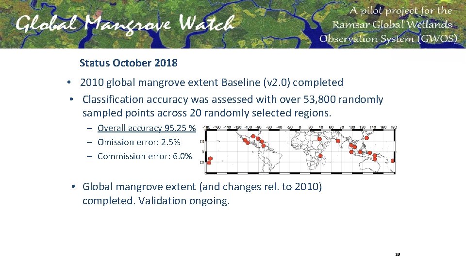 Status October 2018 • 2010 global mangrove extent Baseline (v 2. 0) completed •