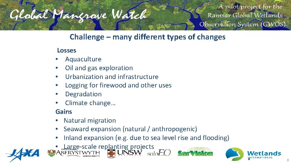 Challenge – many different types of changes Losses • Aquaculture • Oil and gas
