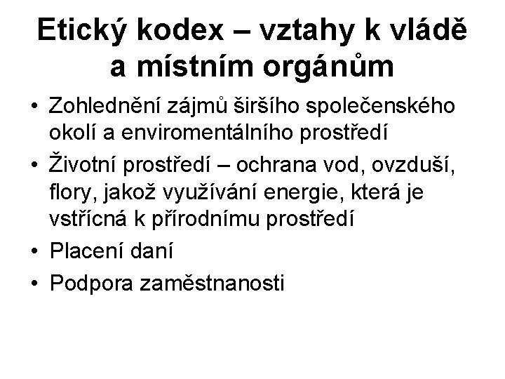 Etický kodex – vztahy k vládě a místním orgánům • Zohlednění zájmů širšího společenského