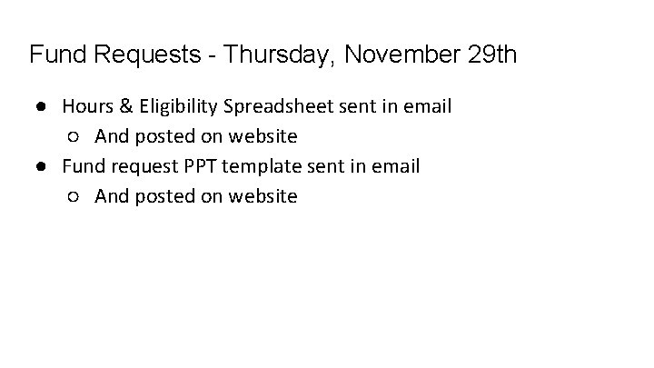 Fund Requests - Thursday, November 29 th ● Hours & Eligibility Spreadsheet sent in