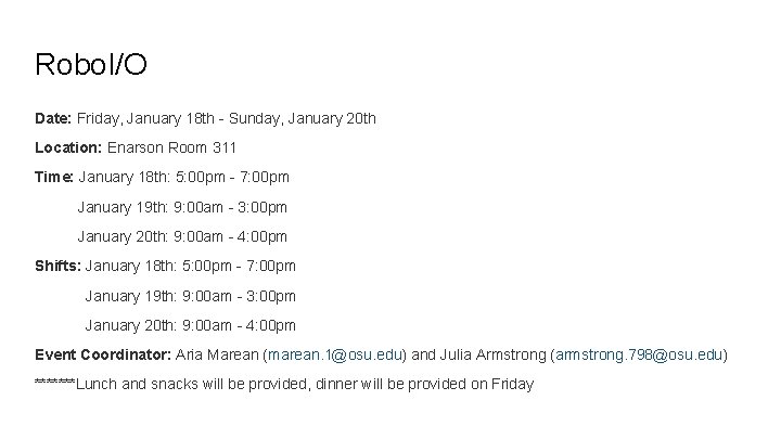 Robo. I/O Date: Friday, January 18 th - Sunday, January 20 th Location: Enarson Robo. I/O Date: Friday, January 18 th - Sunday, January 20 th Location: Enarson