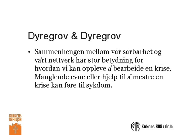 Dyregrov & Dyregrov • Sammenhengen mellom va r sa rbarhet og va rt nettverk