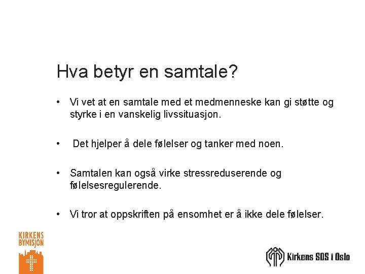 Hva betyr en samtale? • Vi vet at en samtale med et medmenneske kan