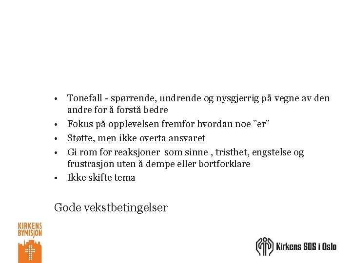  • Tonefall - spørrende, undrende og nysgjerrig på vegne av den andre for