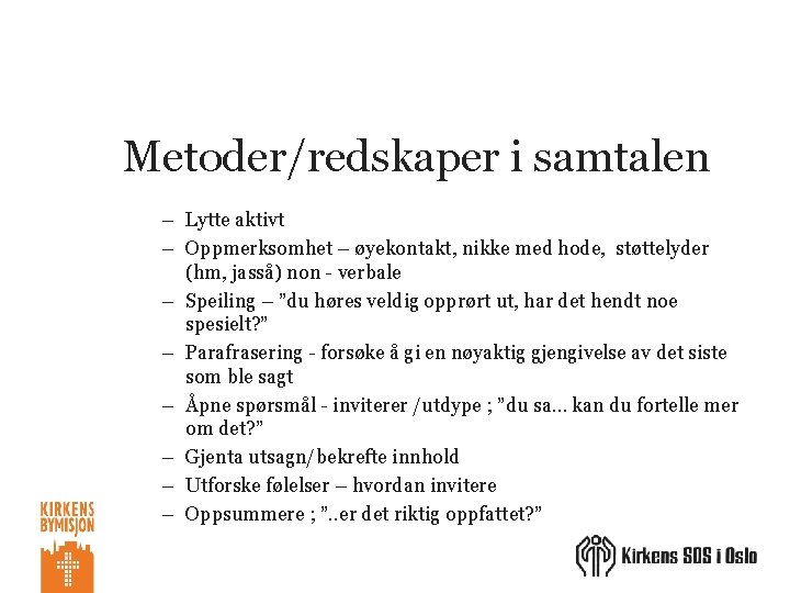 Metoder/redskaper i samtalen – Lytte aktivt – Oppmerksomhet – øyekontakt, nikke med hode, støttelyder