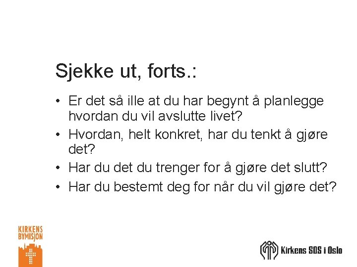 Sjekke ut, forts. : • Er det så ille at du har begynt å