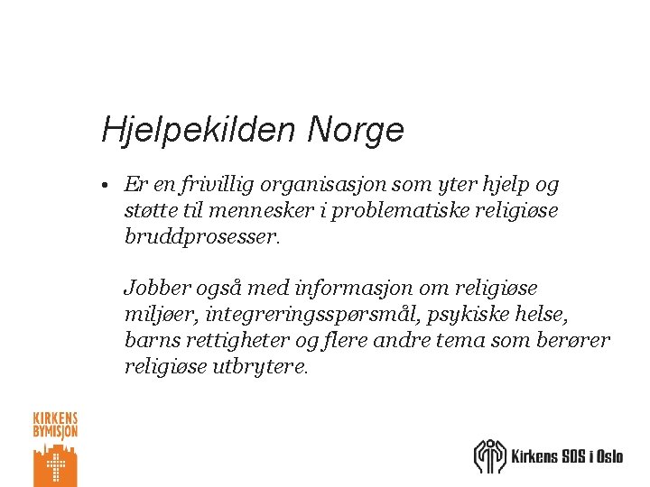 Hjelpekilden Norge • Er en frivillig organisasjon som yter hjelp og støtte til mennesker