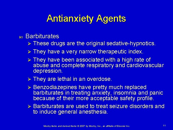 Antianxiety Agents Barbiturates These drugs are the original sedative-hypnotics. Ø They have a very