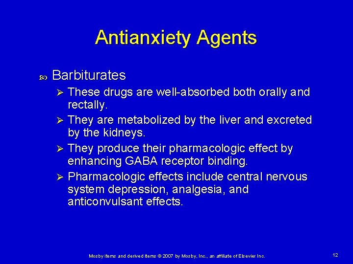 Antianxiety Agents Barbiturates These drugs are well-absorbed both orally and rectally. Ø They are Antianxiety Agents Barbiturates These drugs are well-absorbed both orally and rectally. Ø They are