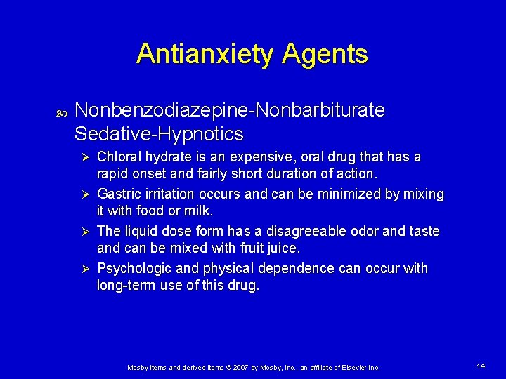 Antianxiety Agents Nonbenzodiazepine-Nonbarbiturate Sedative-Hypnotics Ø Ø Chloral hydrate is an expensive, oral drug that Antianxiety Agents Nonbenzodiazepine-Nonbarbiturate Sedative-Hypnotics Ø Ø Chloral hydrate is an expensive, oral drug that