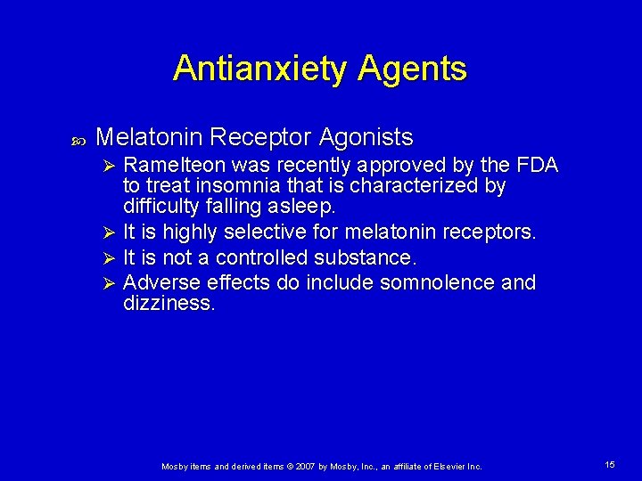 Antianxiety Agents Melatonin Receptor Agonists Ramelteon was recently approved by the FDA to treat Antianxiety Agents Melatonin Receptor Agonists Ramelteon was recently approved by the FDA to treat