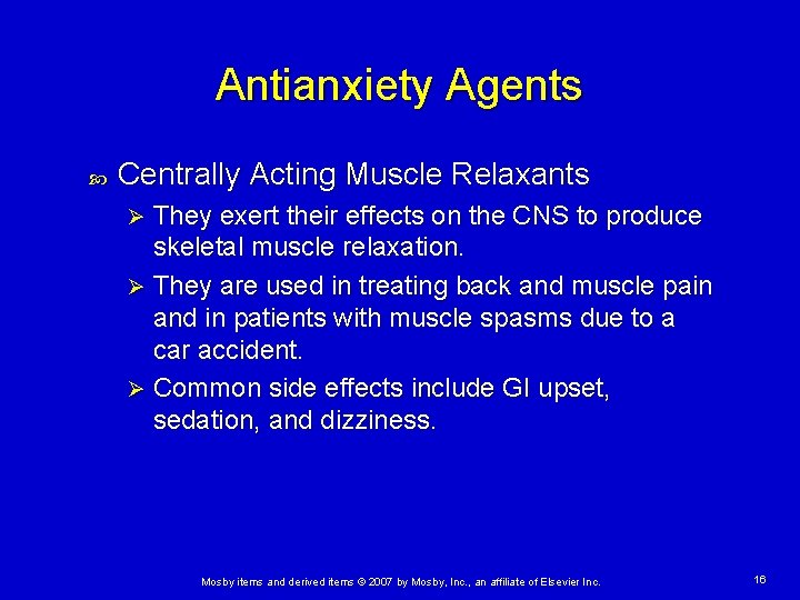 Antianxiety Agents Centrally Acting Muscle Relaxants They exert their effects on the CNS to Antianxiety Agents Centrally Acting Muscle Relaxants They exert their effects on the CNS to