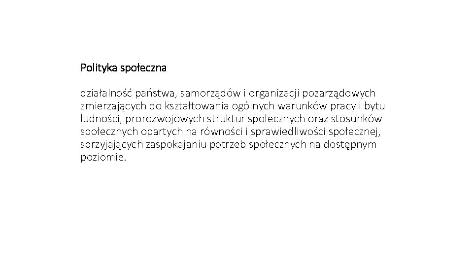 Polityka społeczna działalność państwa, samorządów i organizacji pozarządowych zmierzających do kształtowania ogólnych warunków pracy