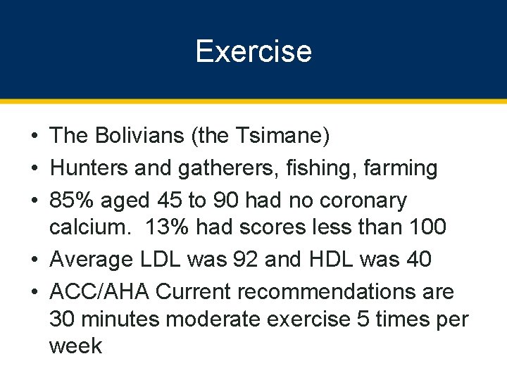 Exercise • The Bolivians (the Tsimane) • Hunters and gatherers, fishing, farming • 85%