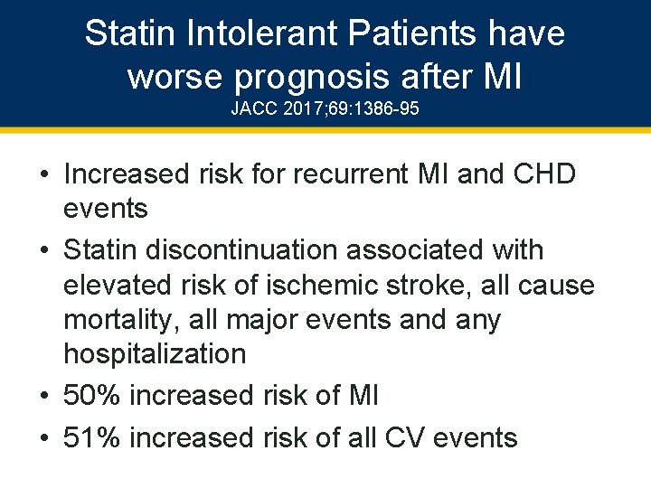 Statin Intolerant Patients have worse prognosis after MI JACC 2017; 69: 1386 -95 •